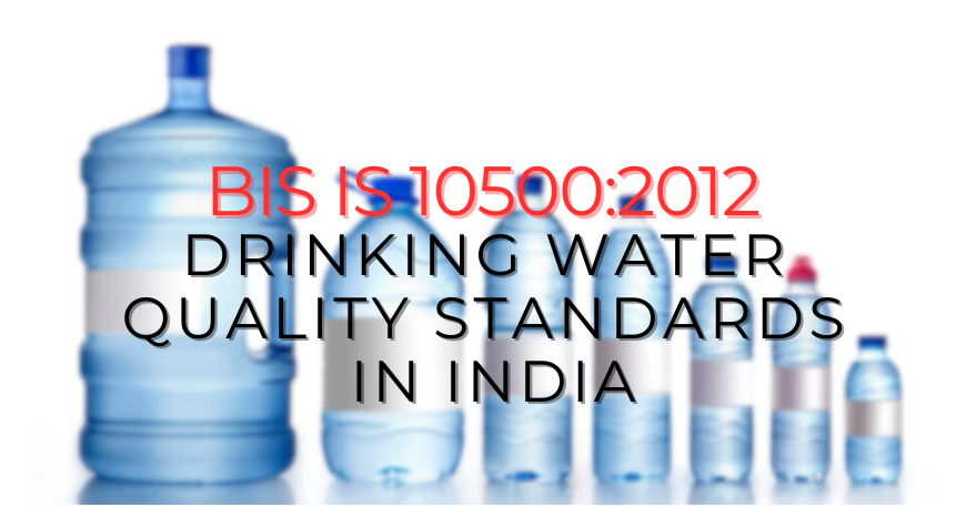 Drinking Water Quality Standards in India: BIS IS 10500:2012