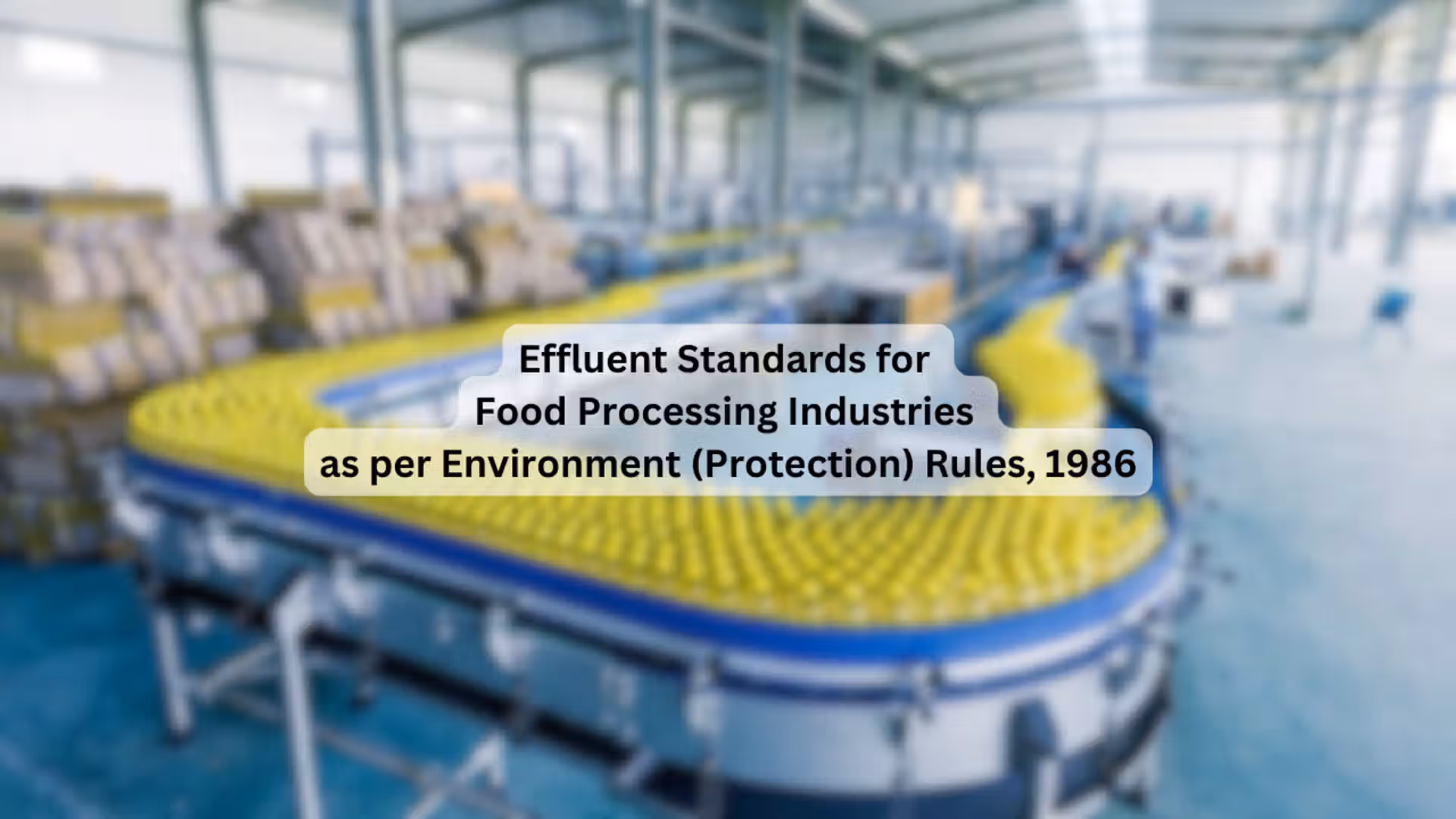 Effluent Standards for Food Processing Industries as per Environment (Protection) Rules, 1986