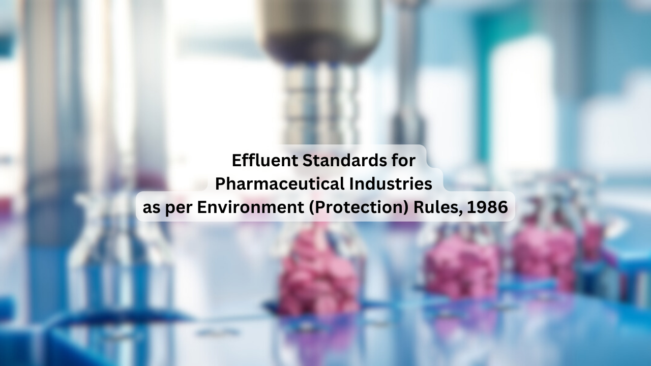 Effluent Standards for Pharmaceutical Industries as per Environment (Protection) Rules, 1986