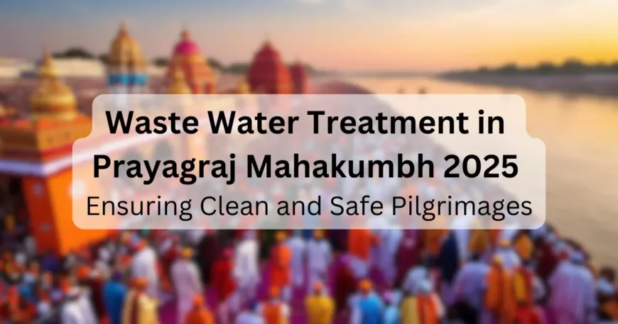 Waste-Water-Treatment-in-Prayagraj-Mahakumbh-2025