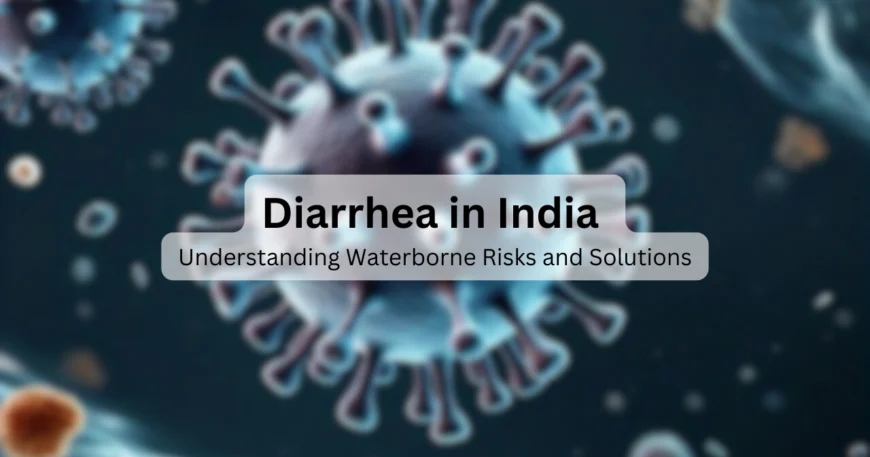 Diarrhea in India: Understanding Waterborne Risks and Solutions