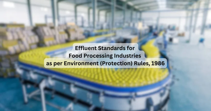 Effluent Standards for Food Processing Industries as per Environment (Protection) Rules, 1986