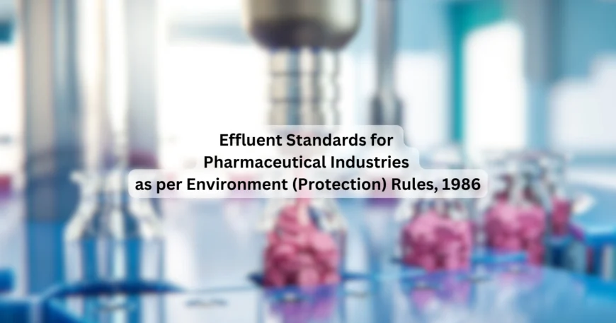 Effluent-Standards-for-Pharmaceutical-Industries-as-per-Environment-_Protection_-Rules_-1986